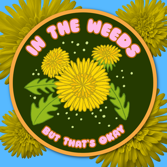 In The Weeds Sticker